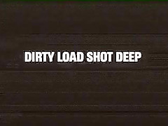 Dirty load shot deep